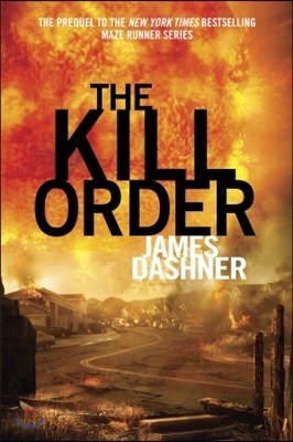 The Kill Order (Maze Runner, Book Four; Origin): Book Four; Origin