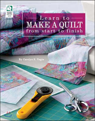 Learn to Make a Quilt from Start to Finish