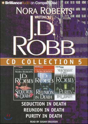 J. D. Robb CD Collection 5: Seduction in Death, Reunion in Death, Purity in Death