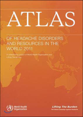 Atlas of Headache Disorders and Resources in the World 2011
