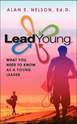 LeadYoung: What Young Leaders Need to Know to Develop Their Influence Potential