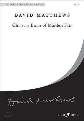 Christ Is Born of Maiden Fair: Satb, a Cappella, Choral Octavo