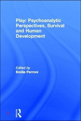 Play: Psychoanalytic Perspectives, Survival and Human Development