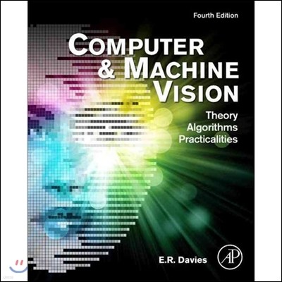 Computer and Machine Vision: Theory, Algorithms, Practicalities