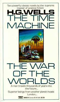 The Time Machine and the War of the Worlds: Two Novels in One Volume