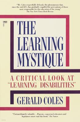 The Learning Mystique: A Critical Look at Learning Disabilities