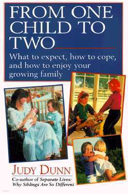 From One Child to Two: What to Expect, How to Cope, and How to Enjoy Your Growing Family