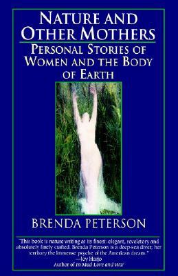 Nature and Other Mothers: Personal Stories of Women and the Body of Earth