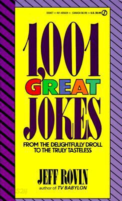 1001 Great Jokes: 1001 Great Jokes: From the Delightfully Droll to the Truly Tasteless