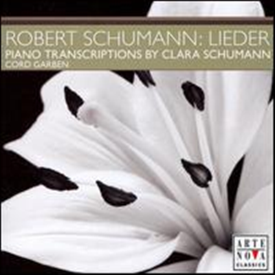 슈만: 클라라 슈만 가곡의 피아노 편곡집 (Schumann: Lieder Transcriptions for Piano by Clara Schumann) - Cord Garben