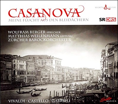 Wolfram Berger 비발디 / 카스텔로 / 가브리엘리: 카사노바 - 탈옥기 낭송 (Vivaldi / Castello / Gabrielli: Casanova - Meine Flucht Aus Den Bleidachern) 