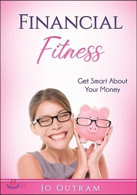 Financial Fitness: Get Smart About Your Money