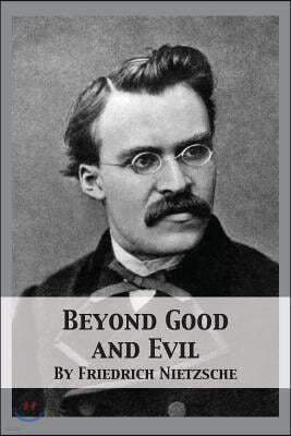 Beyond Good and Evil: Prelude to a Philosophy of the Future