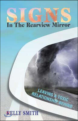 Signs In The Rearview Mirror: Leaving a Toxic Relationship Behind