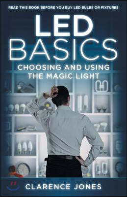 LED Basics: Choosing and Using the Magic Light