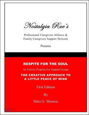 Nostalgia Rues Professional Caregivers Alliance & Family Caregivers Support Network Presents Respite for the Soul an Activity Program for Support Grou