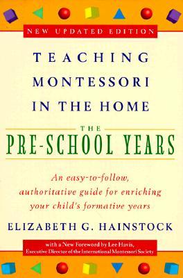 Teaching Montessori in the Home: Pre-School Years: The Pre-School Years