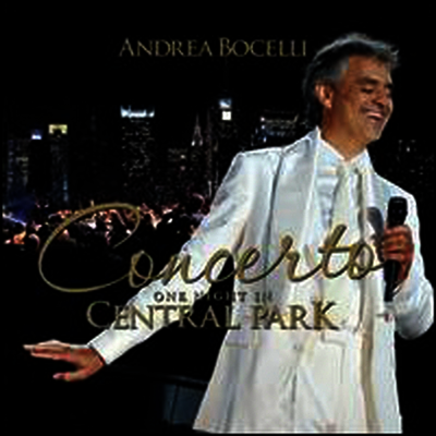 안드레아 보첼리 - 콘첼토: 센트럴 파크 공연 (Andrea Bocelli - Concerto: One Night in Central Park)(CD) - Andrea Bocelli