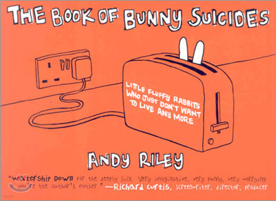 The Book of Bunny Suicides: Little Fluffy Rabbits Who Just Don't Want to Live Anymore