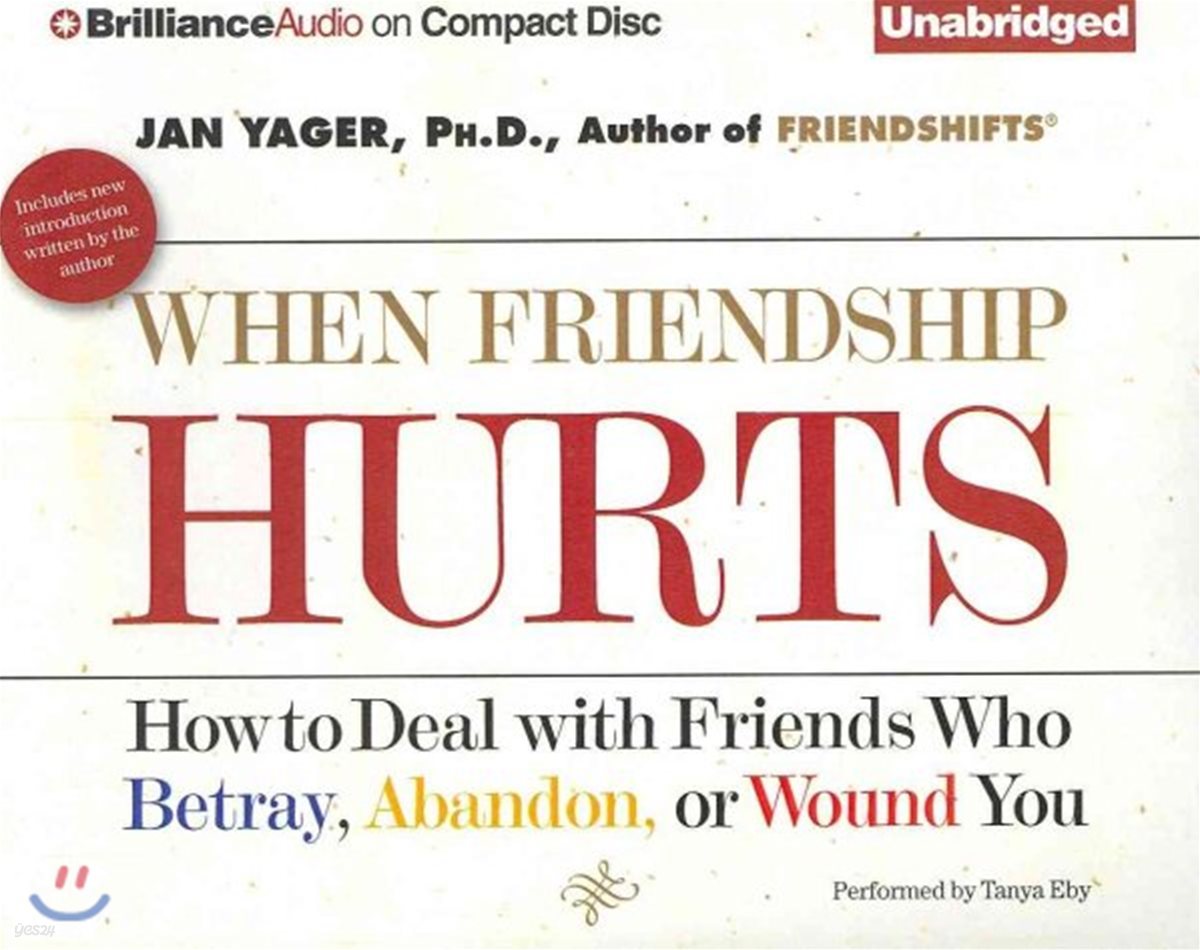 When Friendship Hurts: How to Deal with Friends Who Betray, Abandon, or Wound You