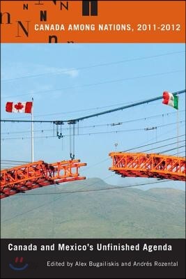 Canada Among Nations, 2011-2012: Canada and Mexico's Unfinished Agenda