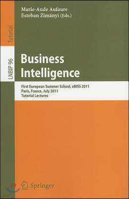 Business Intelligence: First European Summer School, eBISS 2011, Paris, France, July 3-8, 2011, Tutorial Lectures