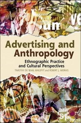 Advertising and Anthropology: Ethnographic Practice and Cultural Perspectives