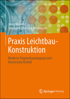 Praxis Leichtbau-Konstruktion: Moderne Tragwerksauslegung Nach Bionischem Vorbild