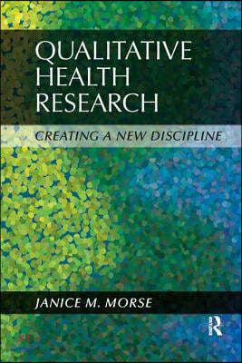 Qualitative Health Research: Creating a New Discipline