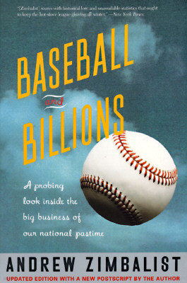 Baseball and Billions: A Probing Look Inside the Business of Our National Pastime