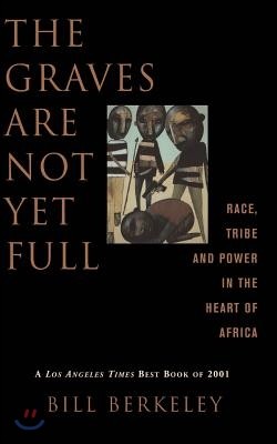 The Graves Are Not Yet Full: Race, Tribe and Power in the Heart of America