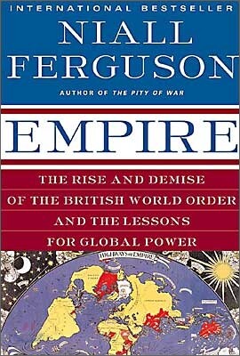 Empire: The Rise and Demise of the British World Order and the Lessons for Global Power