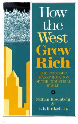 How the West Grew Rich: The Economic Transformation of the Industrial World