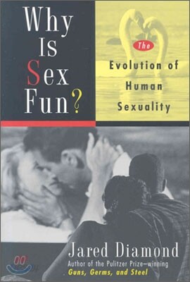 Why Is Sex Fun?: The Evolution of Human Sexuality