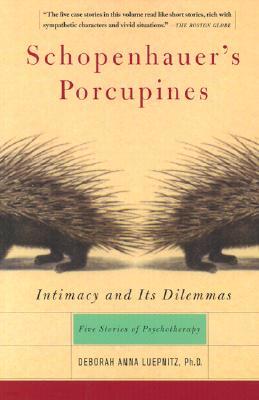 Schopenhauer's Porcupines: Intimacy and Its Dilemmas: Five Stories of Psychotherapy