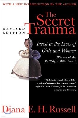 The Secret Trauma: Incest in the Lives of Girls and Women, Revised Edition