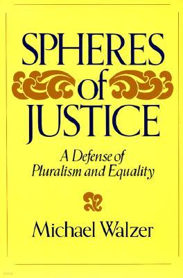 Spheres of Justice: A Defense of Pluralism and Equality