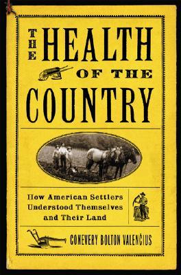 The Health of the Country: How American Settlers Understood Themselves and Their Land