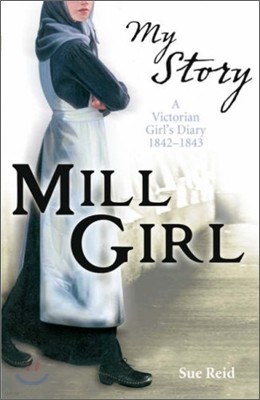 Mill Girl - a Victorian Girl's diary 1842 - 1843