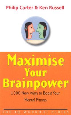 Maximize Your Brainpower: 1000 New Ways to Boost Your Mental Fitness