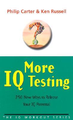 More IQ Testing: 250 New Ways to Release Your IQ Potential