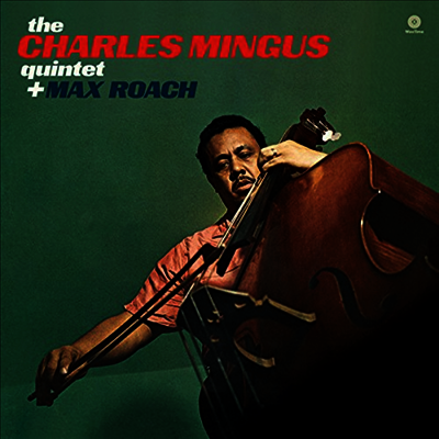 Charles Mingus — Charles Mingus Quintet Plus Max Roach (Remastered)(Bonus Track) 앨범 커버