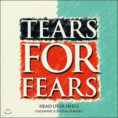 Tears For Fears — Head Over Heels: Talamanca System Remixes 앨범 커버