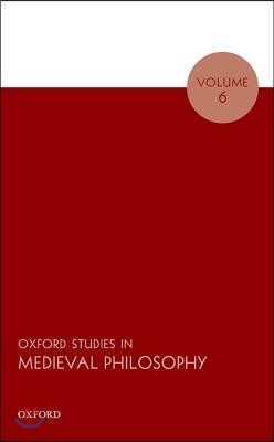 Oxford Studies in Medieval Philosophy Volume 6