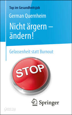 Nicht ?rgern - ?ndern!: Gelassenheit Statt Burnout