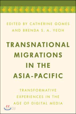 Transnational Migrations in the Asia-Pacific: Transformative Experiences in the Age of Digital Media