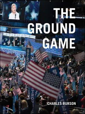 Lucia Marquand Charles Burson: The Ground Game: Through My Lens, the 2016 Campaign