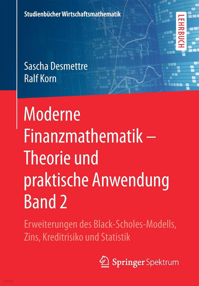 Moderne Finanzmathematik - Theorie Und Praktische Anwendung Band 2: Erweiterungen Des Black-Scholes-Modells, Zins, Kreditrisiko Und Statistik