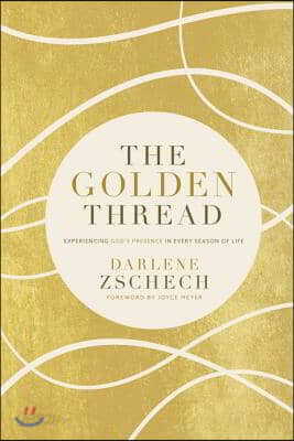 The Golden Thread: Experiencing God's Presence in Every Season of Life