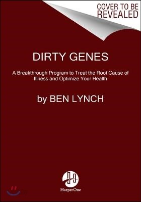 Dirty Genes: A Breakthrough Program to Treat the Root Cause of Illness ...